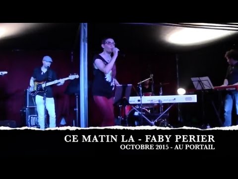 Faby Perier - Ce matin-là (LIVE Le Portail - octobre 2015)