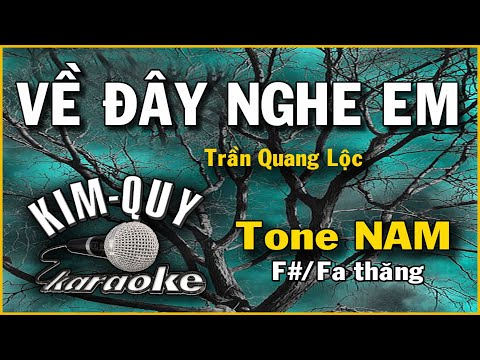 VỀ ĐÂY NGHE EM - KARAOKE - Tone NAM ( F#/Fa Thăng )