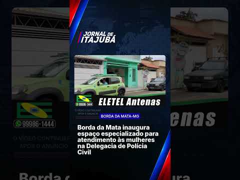 👩‍⚖️ BORDA DA MATA INAUGURA ESPAÇO ESPECIALIZADO PARA ATENDIMENTO ÀS MULHERES 👩‍⚖️