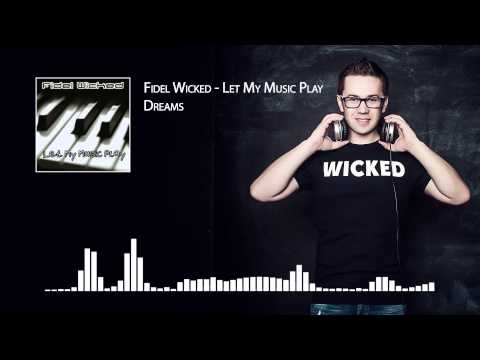 04. Fidel Wicked - Dreams [Let My Music Play, 2013]