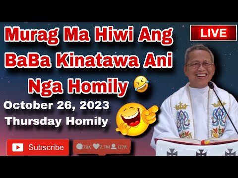 October 26, 2023 😂 Murag Ma Hiwi Ang BaBa kinatawa Ani Nga Homily 🤣 | Fr Ciano Ubod