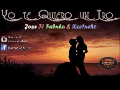 Yo Te Quiero un Tro - Jose ft. Fabula & Kartucho