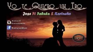 Yo Te Quiero un Tro - Jose ft. Fabula & Kartucho