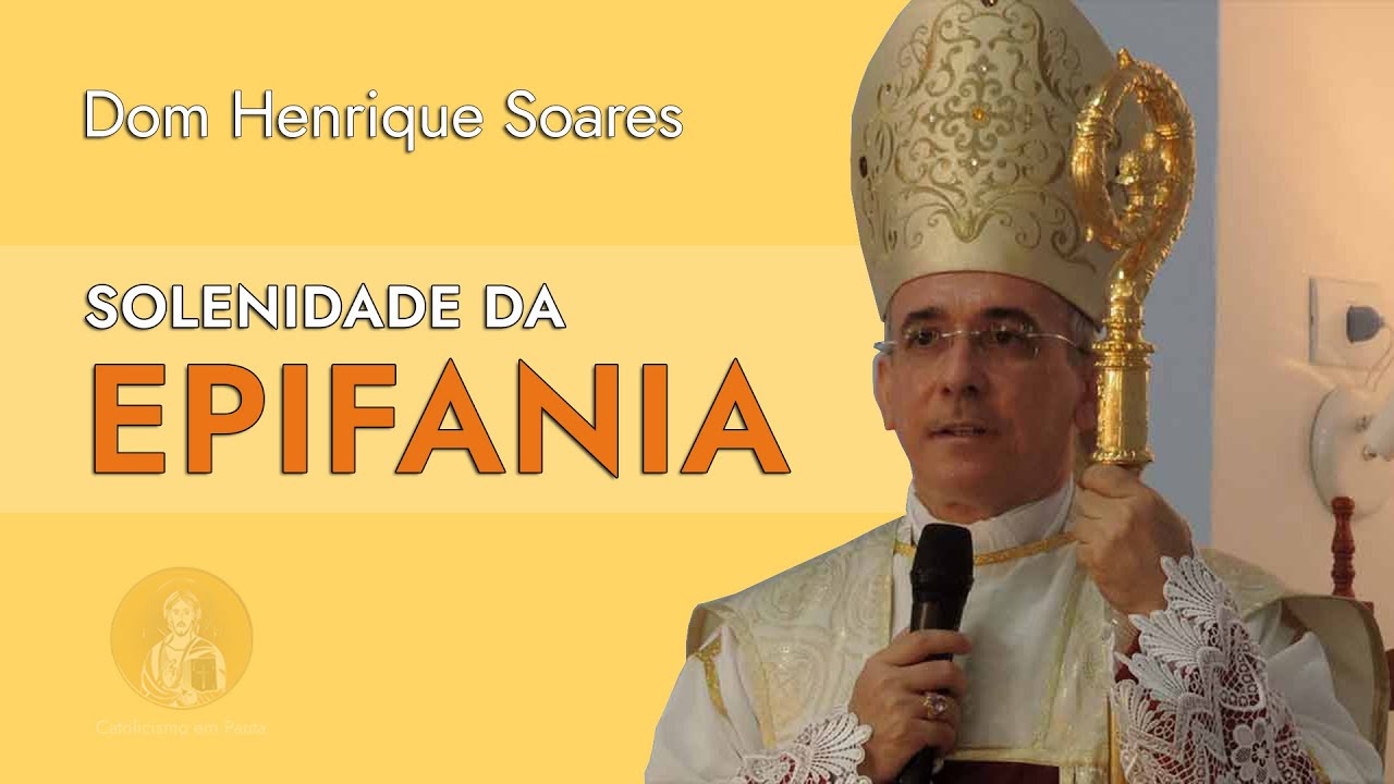 Dom Henrique Soares | Comentário | Solenidade da Epifania do Senhor