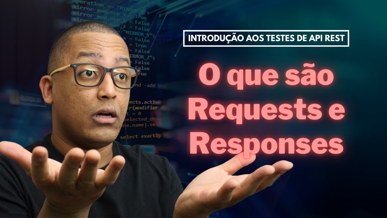 O que são requests e responses (Aula 4)