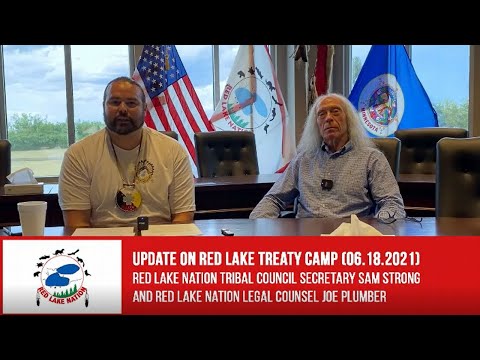 Red Lake Treaty Camp Update w/ RLN Tribal Council Secretary Sam Strong and Legal Counsel Joe Plumber