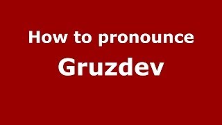 How to pronounce Gruzdev