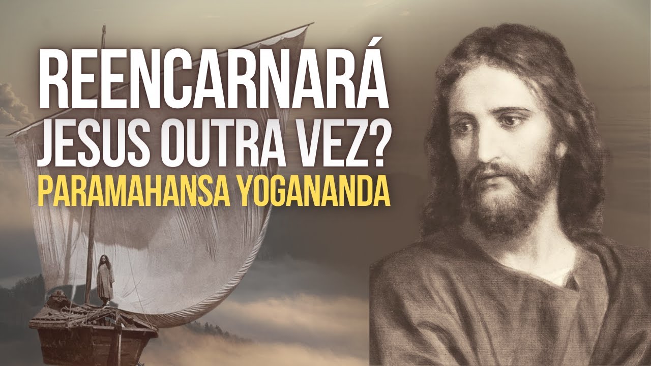Paramahansa Yogananda - Reencarnará Jesus outra vez?