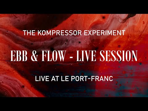 The Kompressor Experiment - Ebb & Flow [Live Session