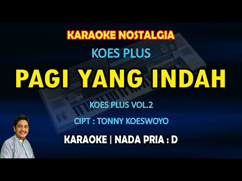 Pagi yang indah karaoke Koes plus nada pria D (Koes Plus vol. 2)