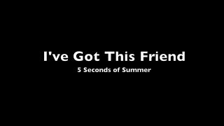 I've Got This Friend | 5 Seconds of Summer | Lyrics