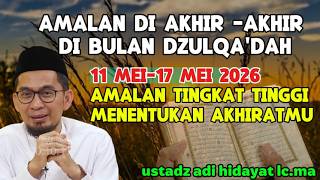 Download lagu Amalkan Akhir Bulan Dzulqa'dah! Amalan Tingkat Tinggi Yang Menentukan Akhiratmu||UAH mp3 Download lagu Amalkan Akhir Bulan Dzulqa'dah! Amalan Tingkat Tinggi Yang Menentukan Akhiratmu||UAH mp3
