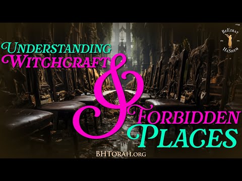 Understanding Witchcraft and Forbidden Places