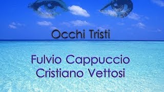 Cristiano Vettosi - Fulvio Cappuccio - Occhi Tristi