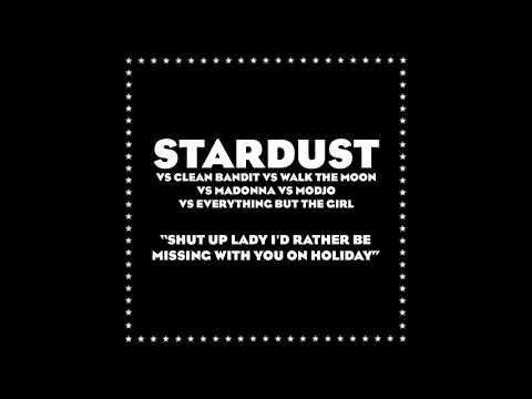 Stardust vs Everybody - Shut Up Lady I'd Rather Be Missing You On Holiday (Mashup)