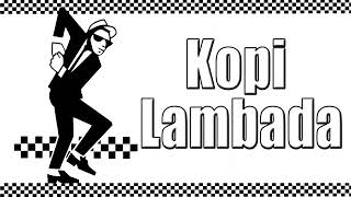 Download lagu LAGU SKA KOPI LAMBADA mp3 Download lagu LAGU SKA KOPI LAMBADA mp3
