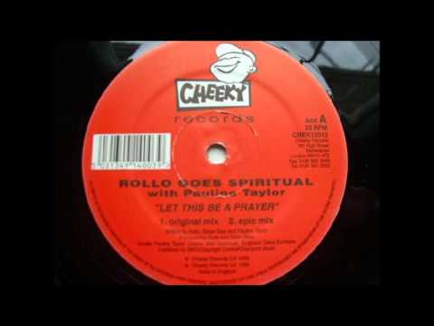 Rollo Goes Spiritual With Pauline Taylor - Let This Be A Prayer (Epic Mix)