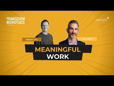 Meaningful Work w/ Wes Adams: The 3 C’s to Ignite Passion & Performance