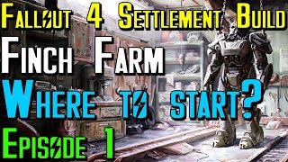 Fallout 4 Settlement Build: Lets Build Finch Farm Ep1