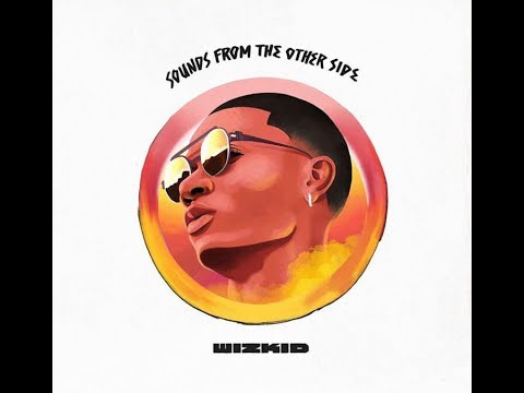 WIZKID - Sounds From The Other Side [ALBUM]