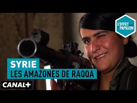 Syrie : Les Amazones de Raqqa - L'Effet Papillon