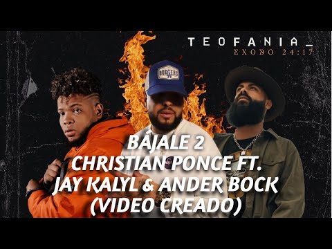BÁJALE 2 - CHRISTIAN PONCE FT. JAY KALYL & ANDER BOCK (VIDEO CREADO)