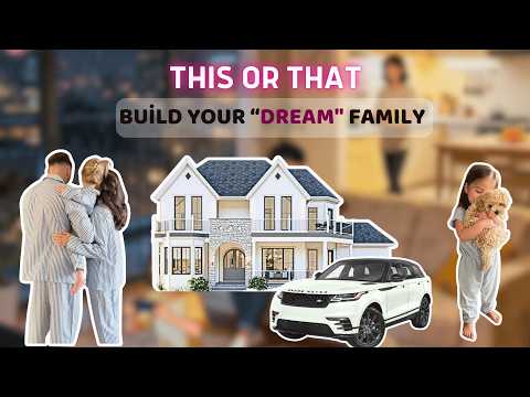 Build your DREAM Family | This or That