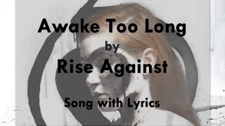 [HD] [Lyrics] Rise Against - Awake Too Long