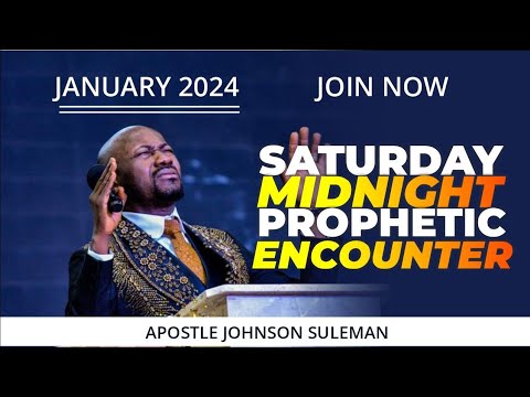 SATURDAY MIDNIGHT PROPHETIC ENCOUNTER 27TH JANUARY, 2024|| APOSTLE JOHNSON SULEMAN