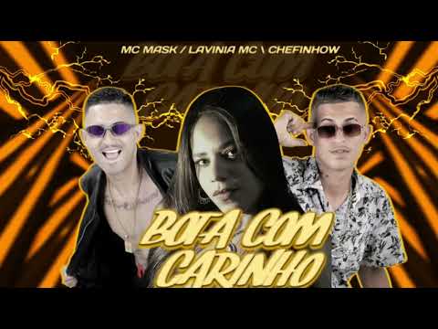 MC MASK TA PESADO ,  feat. LAVINIA RODRIGUES , CHEFINHOW - BOTA COM CARINHO BREGAFUNK 2022