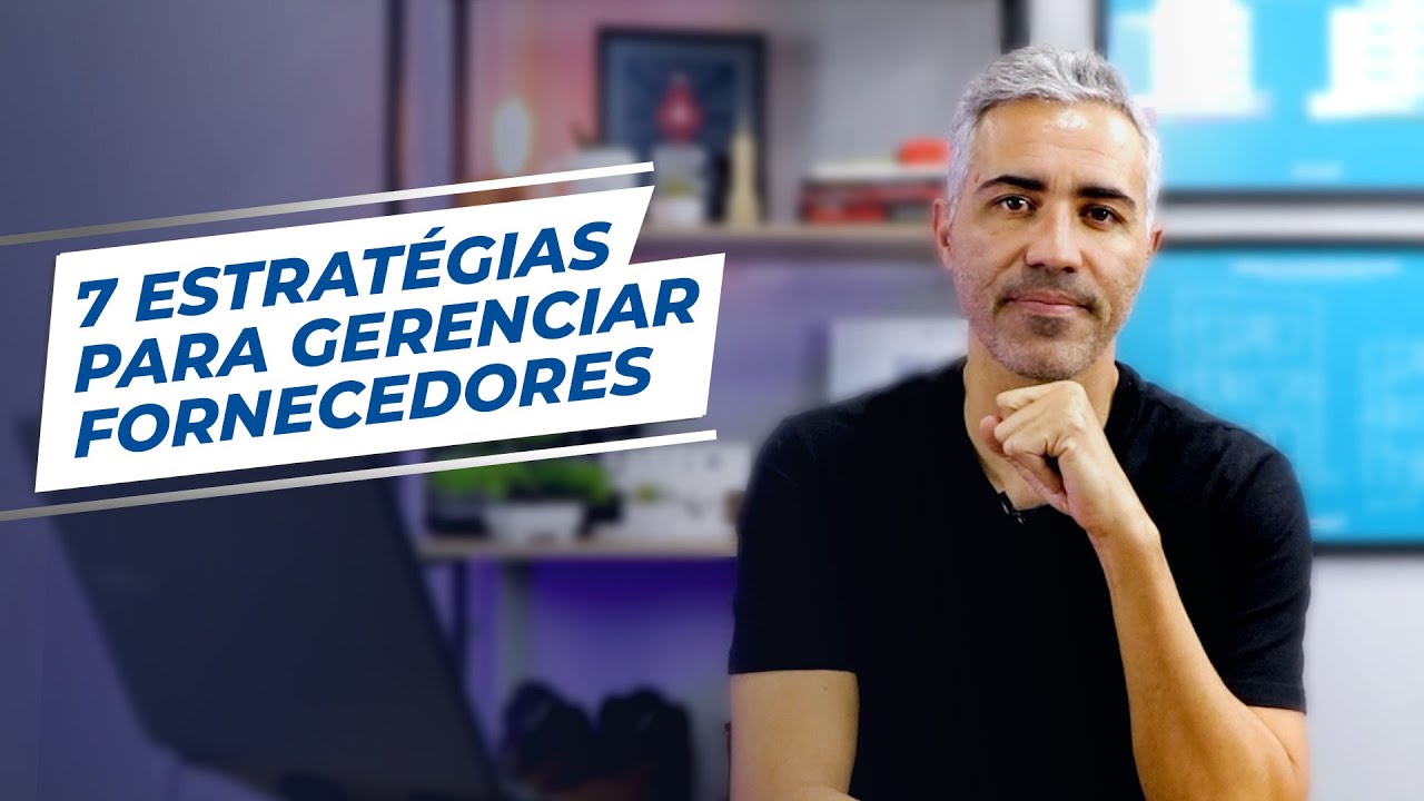 7 Estratégias para Gerenciar Fornecedores