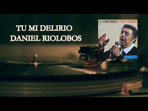 Tu mi delirio - JORGE PORCEL