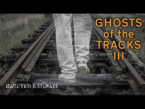 Britain's Haunted Railways: Ghosts of the Tracks 3 | UK Paranormal Stories