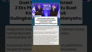 Manuver Politik di Israel, 2 Eks PM Bersatu Bentuk Koalisi Baru untuk Gulingkan Benjamin Netanyahu