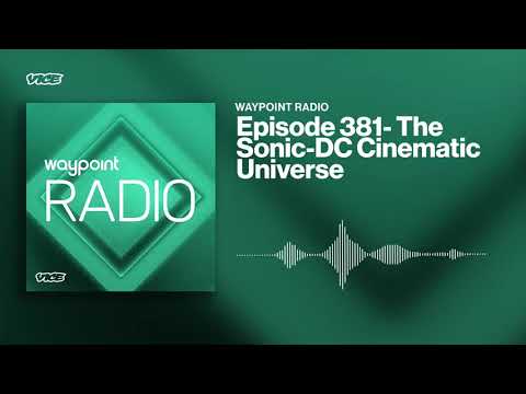 The Sonic-DC Cinematic Universe | Waypoint Radio: Episode 381