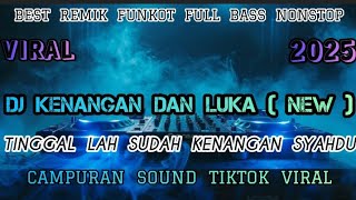 Download lagu SOUND TIKTOK VIRAL‼️TINGGAL LAH SUDAH KENANGAN SYAHDU‼️DJ KENANGAN DAN LUKA ( NEW )‼️RMX FUNKOT‼️ mp3