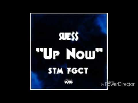 "Up Now" Sue$$ ft. STM fgct 2019