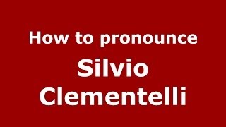 How to pronounce Silvio Clementelli