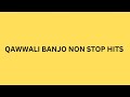 Qawwali Non Stop Banjo Hits Yusuf Darbar Creative Banjo