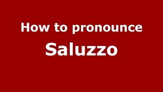 How to pronounce Saluzzo