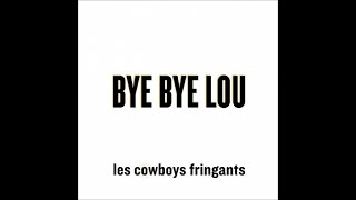 LES COWBOYS FRINGANTS - Bye Bye Lou