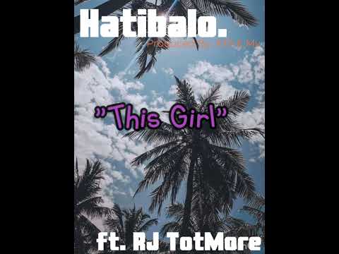 Hatibalo. ft. RJ TotMore - This Girl (Audio)