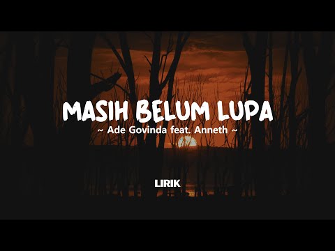 MASIH BELUM LUPA - ADE GOVINDA FEAT. ANNETH | Lirik Lagu Pop Hits Tahun 2023