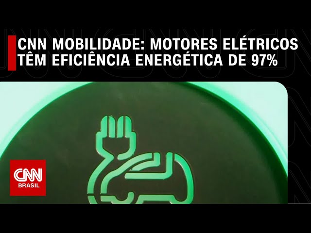 CNN Mobilidade: Motores elétricos têm eficiência energética de 97% | LIVE CNN
