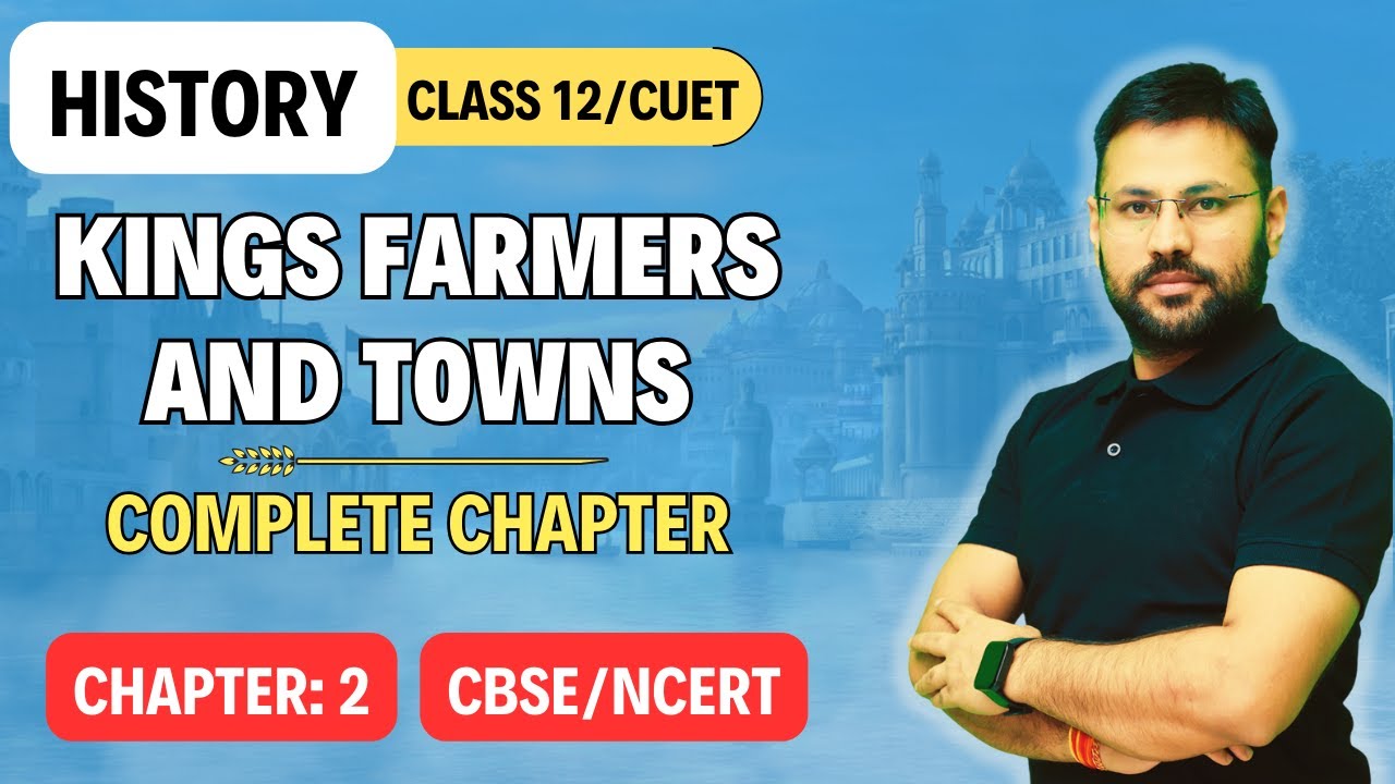 Kings, Farmers & Towns: Early States & Economies - One Shot | Class 12 History Chapter-2 | 2024-25