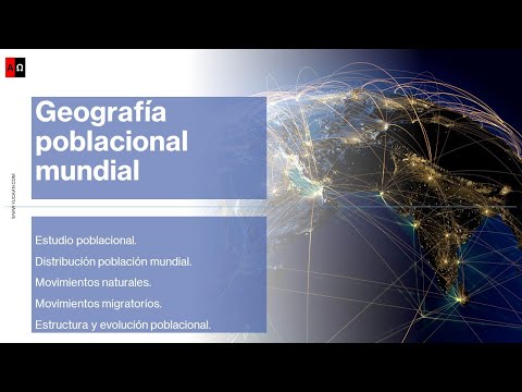 Población mundial: Estudio. Distribución. Movimientos naturales y migratorios. Estructura. Evolución