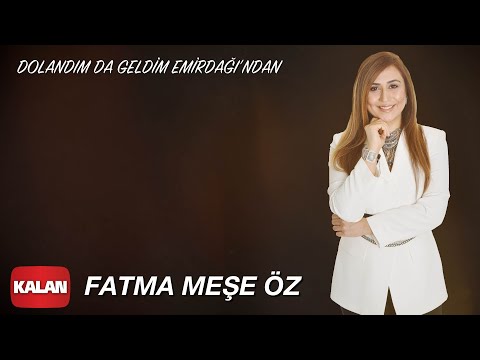 Fatma Meşe Öz  - Dolandım da Geldim Emirdağı'ndan [ Karanfil © 2020 Kalan Müzik ]