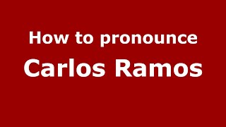How to pronounce Carlos Ramos