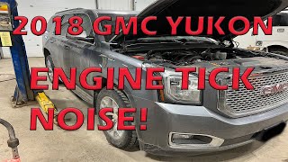 2018 GMC Yukon Lifter Failure, Engine Tick Noise, Diagnostic Codes P0300, P0306