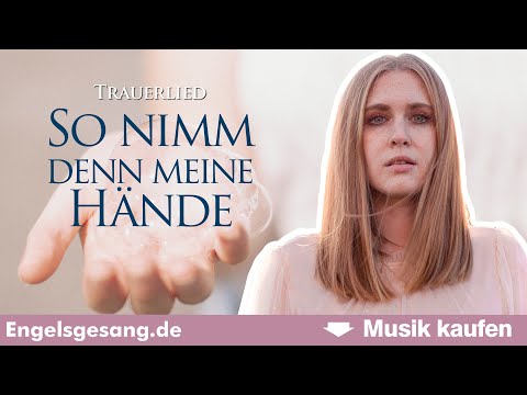 So nimm denn meine Hände (Downloadlink im Text) | Engelsgesang - Christina Patten (Trauerlied)